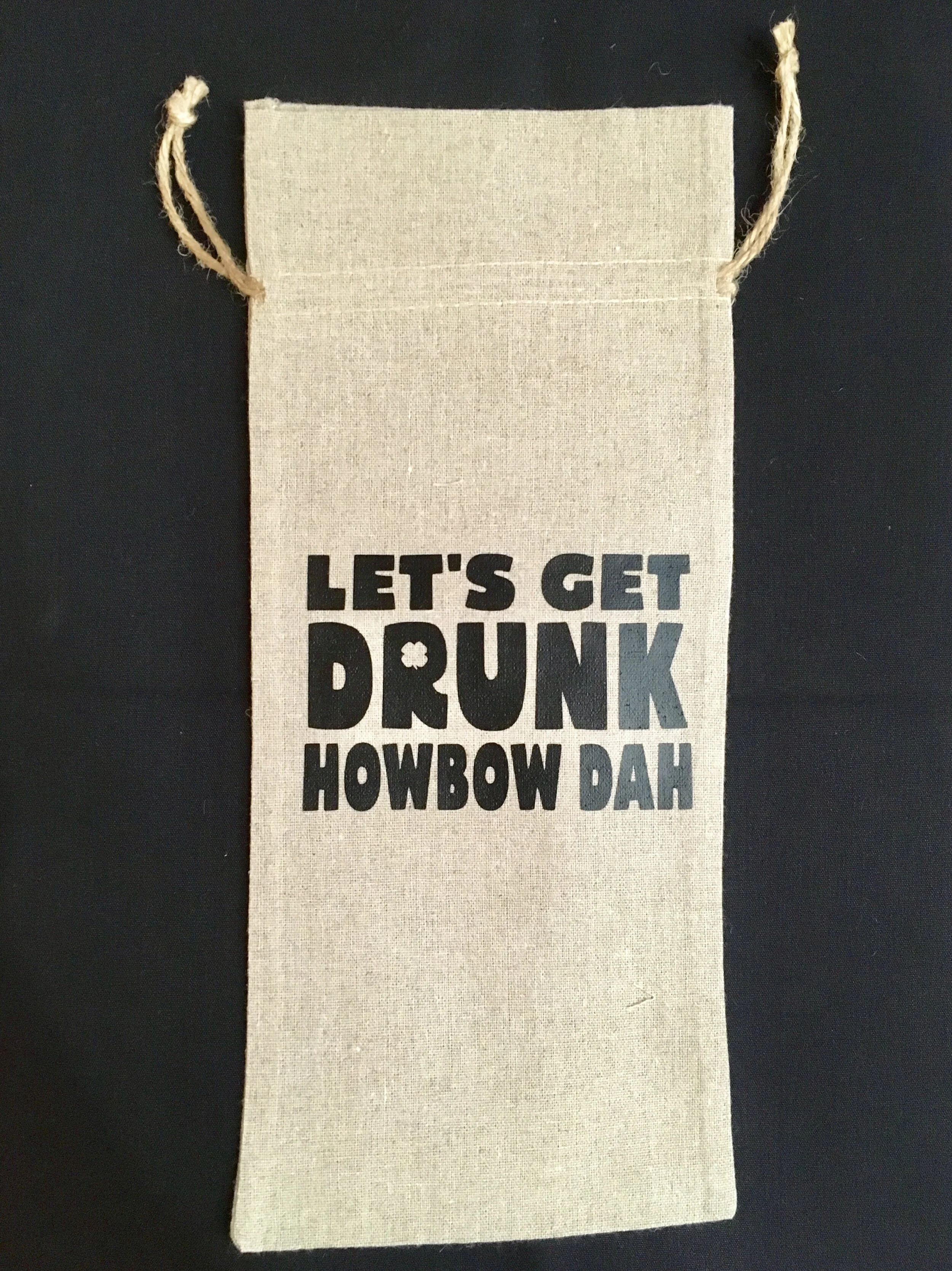 Let's Get Drunk Howbow Dah Wine Bag