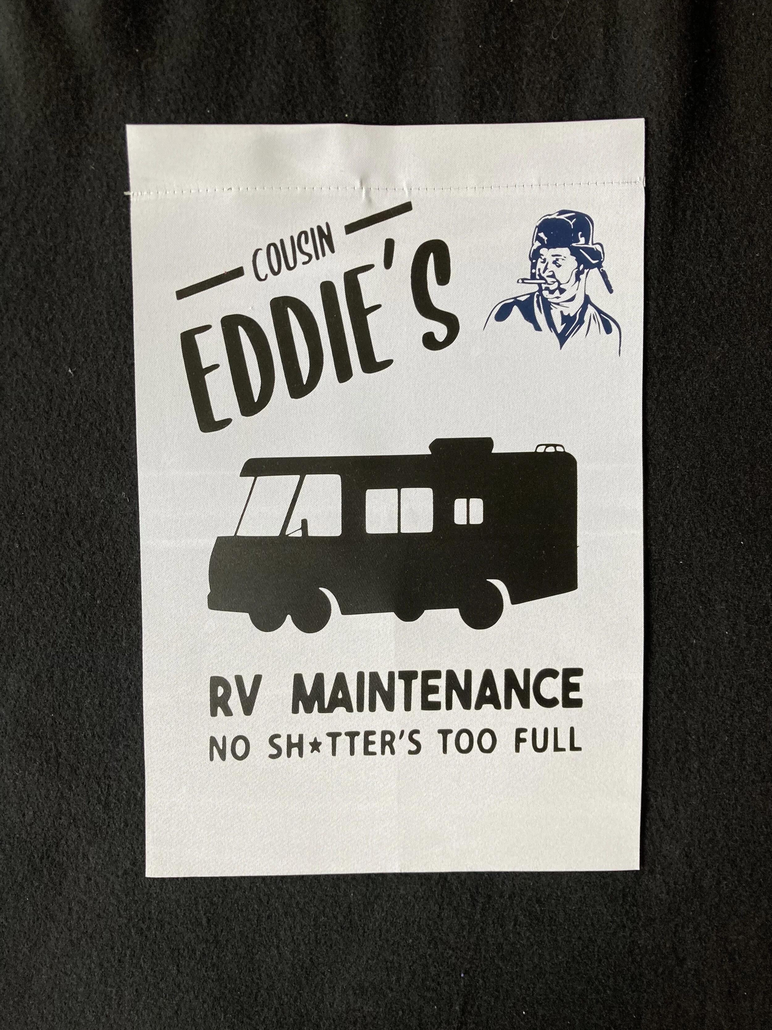 Cousin Eddie's RV Maintenance 
"No Shitter To Full" 
National Lampoon Christmas Vacation Garden/Yard Flag