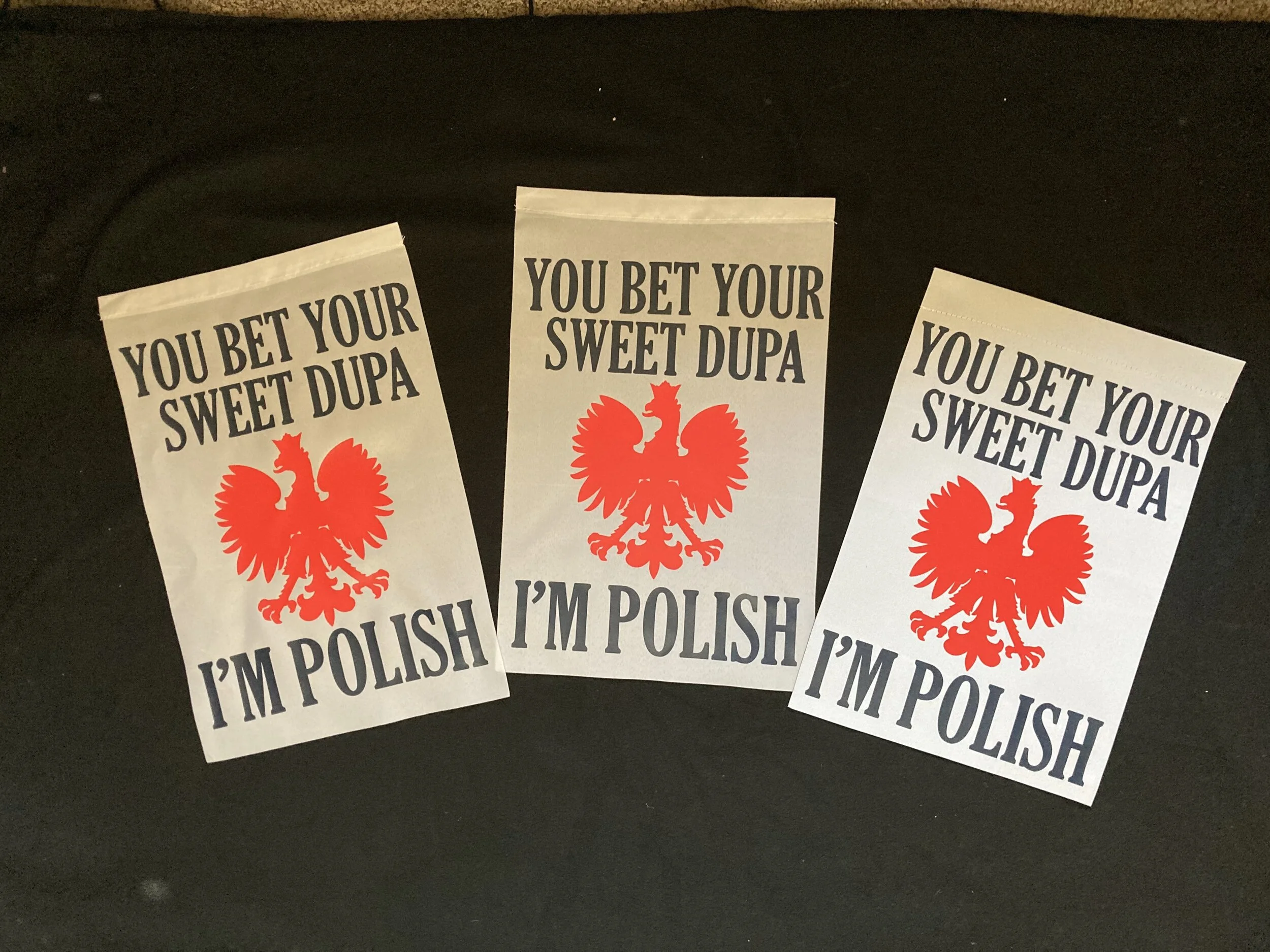 You Bet Your Sweet Dupa I'm Polish Garden/Yard Flag