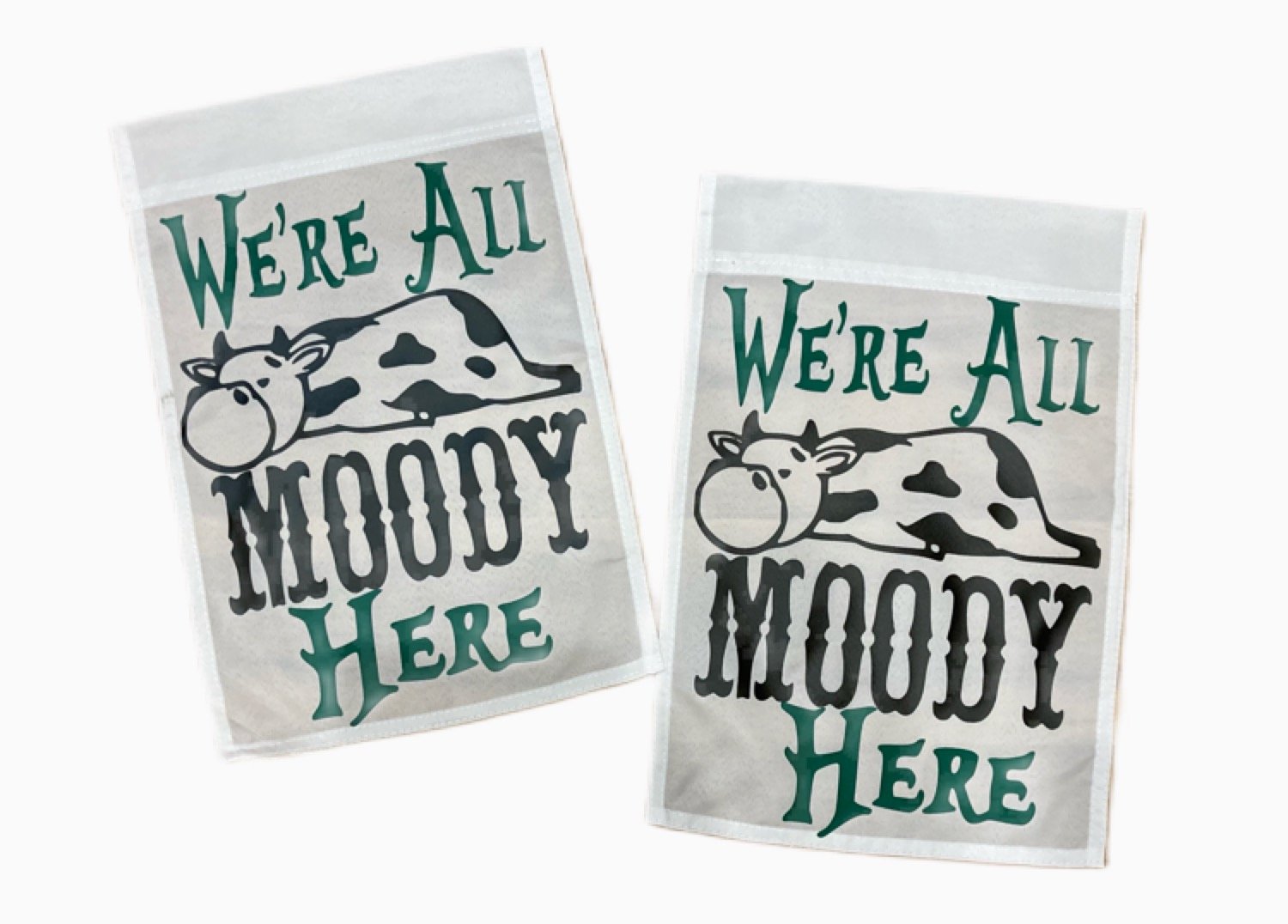 We're All Moody Here Garden / Yard Flag