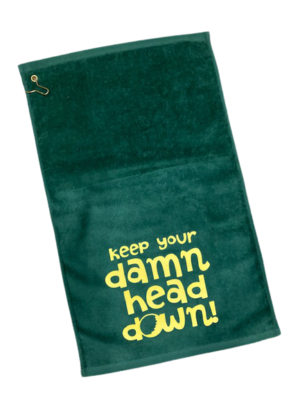 Keep Your Damn Head Down Golf Towel with Corner Grommet and Hook