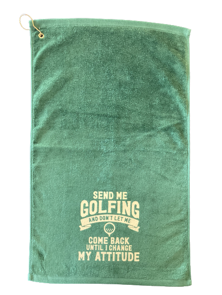Send Me Golfing And Don't Let Me Come Back Until I Change My Attitude Golf Towel with Corner Grommet and Hook 