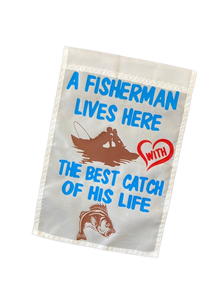 A Fisherman Lives Here With The Best Catch Of His Life Fishing Garden Yard Flag