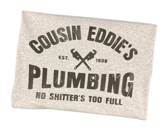 Cousin Eddie's Plumbing No Shitter's Too Full T-Shirt