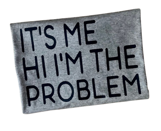 It's Me Hi I'm The Problem T-Shirt