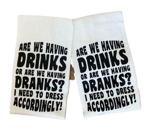 Are We Having Drinks Or Are We Having Dranks? I Need To Dress Accordingly! Kitchen Towel