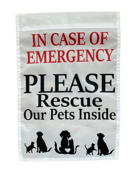 Shop our Rescue Pet Garden Yard Flag,In Case Of Emergency Please Rescue Our Pets Inside Garden Yard Flag!