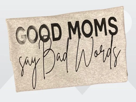 Good Moms Say Bad Words T-Shirt