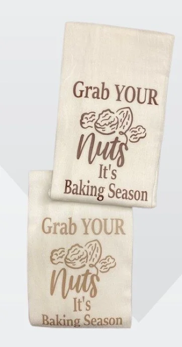 Grab Your Nuts It's Baking Season Flour Sack Kitchen Towel