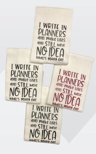I Write In Planners and Make Lists and Still Have No Idea What's Going On Funny Kitchen Towel