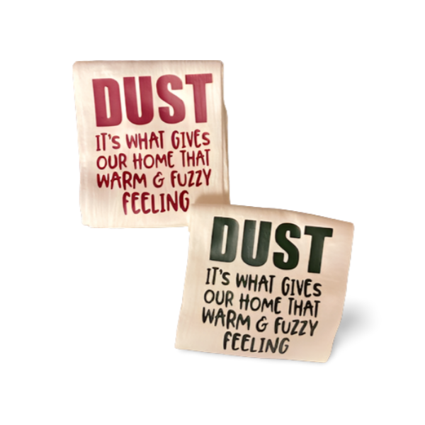 Funny Flour Sack Kitchen Towel – Dust, It’s What Gives Our Home That Warm and Fuzzy Feeling