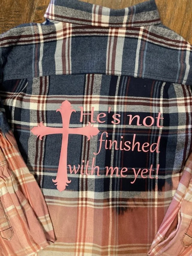 He is not finished with me yet custom bleached distressed flannel shirt