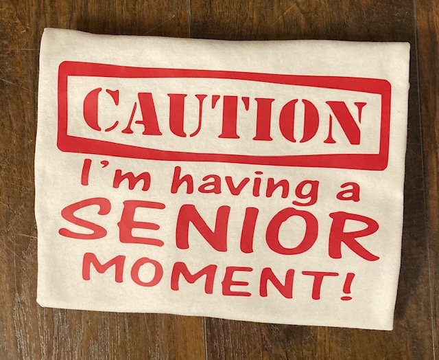 Caution I'm having a Senior moment 3.jpg