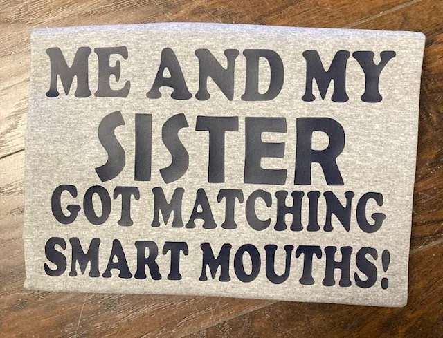 Me and My Sister Got Matching Smart Mouths T-Shirt – Funny Sibling Design