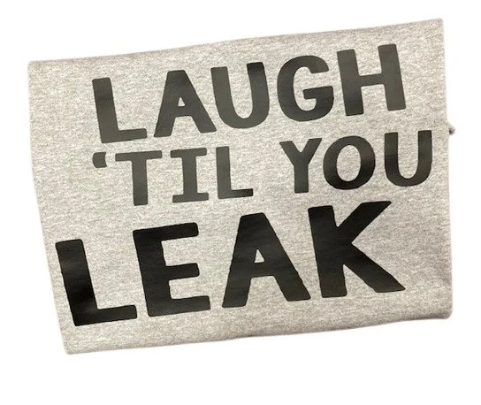 Laugh 'til you leak - gray shirt black writing -removebg-preview.jpg