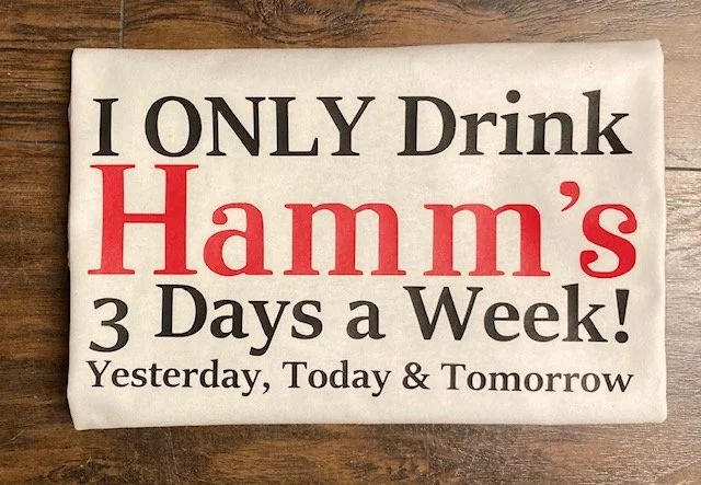 I only drink Hamms 3 days a week 8.jpg