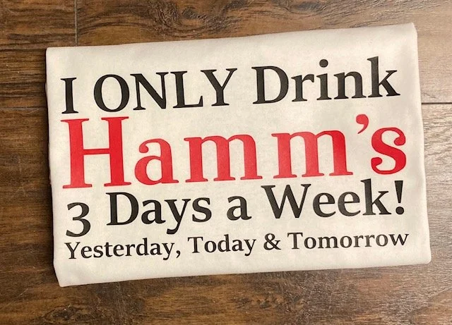 I only drink Hamms 3 days a week 7.jpg