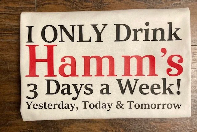 I only drink Hamms 3 days a week 2.jpg