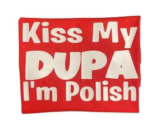 Kiss My Dupa I'm Polish Novelty Humorous Polish T-Shirt