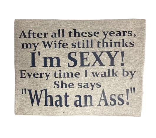 After All These Years My Wife Still Thinks I’m Sexy Funny Husband T-Shirt