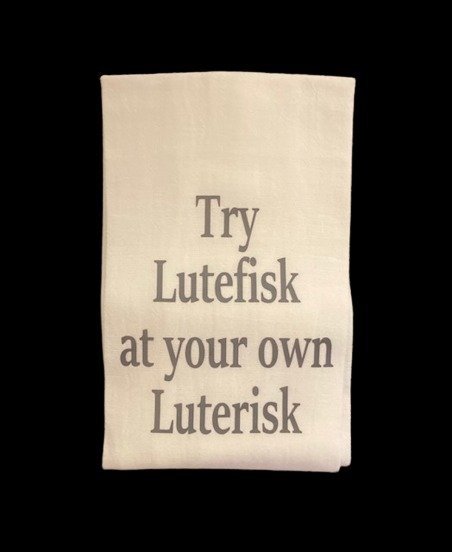 Try Lutefisk at your own Luterisk funny Flour Sack Kitchen Dish Towel