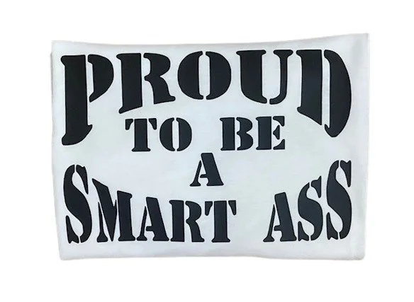 Proud to be a smart ass 4 .jpg