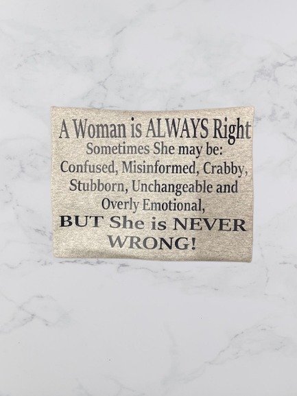 A Woman is ALWAYS Right: The T-Shirt That Speaks Volumes