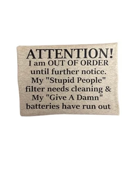 Funny "Out of Order" T-shirt - Stupid People Filter Needs Cleaning