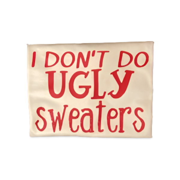 I don’t do ugly sweaters shirt