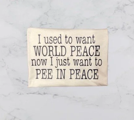 Pee in Peace Humor T-Shirt for Moms & Teachers