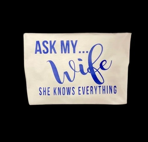 Ask my Wife she knows everything with wife differnt -black.jpg
