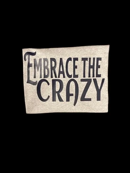 Embrace the Crazy t-shirt