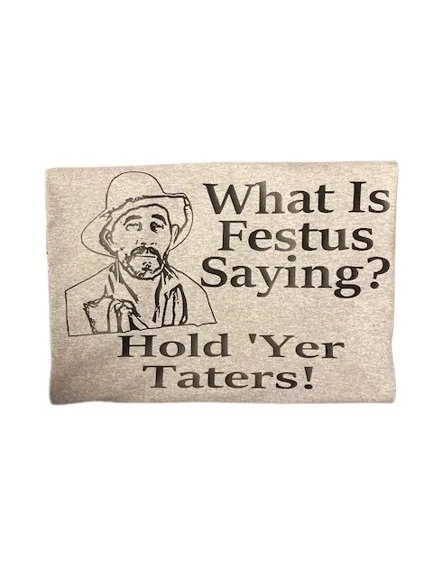 Gunsmoke Festus "What Is Festus Saying? Hold Yer Taters" T-Shirt