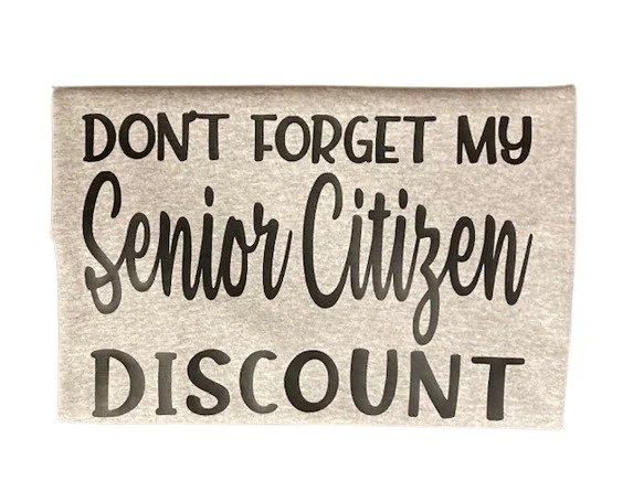 Don't Forget My Senior Citizen Discount T-Shirt
