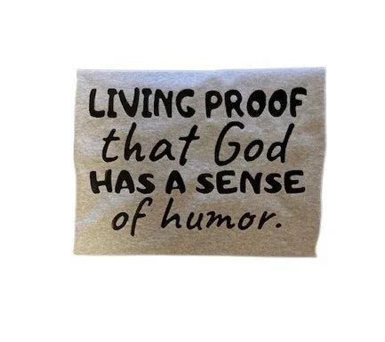 Living Proof that God has a sense of humor Christian Humor Graphic T-Shirt – Faith Based Apparel