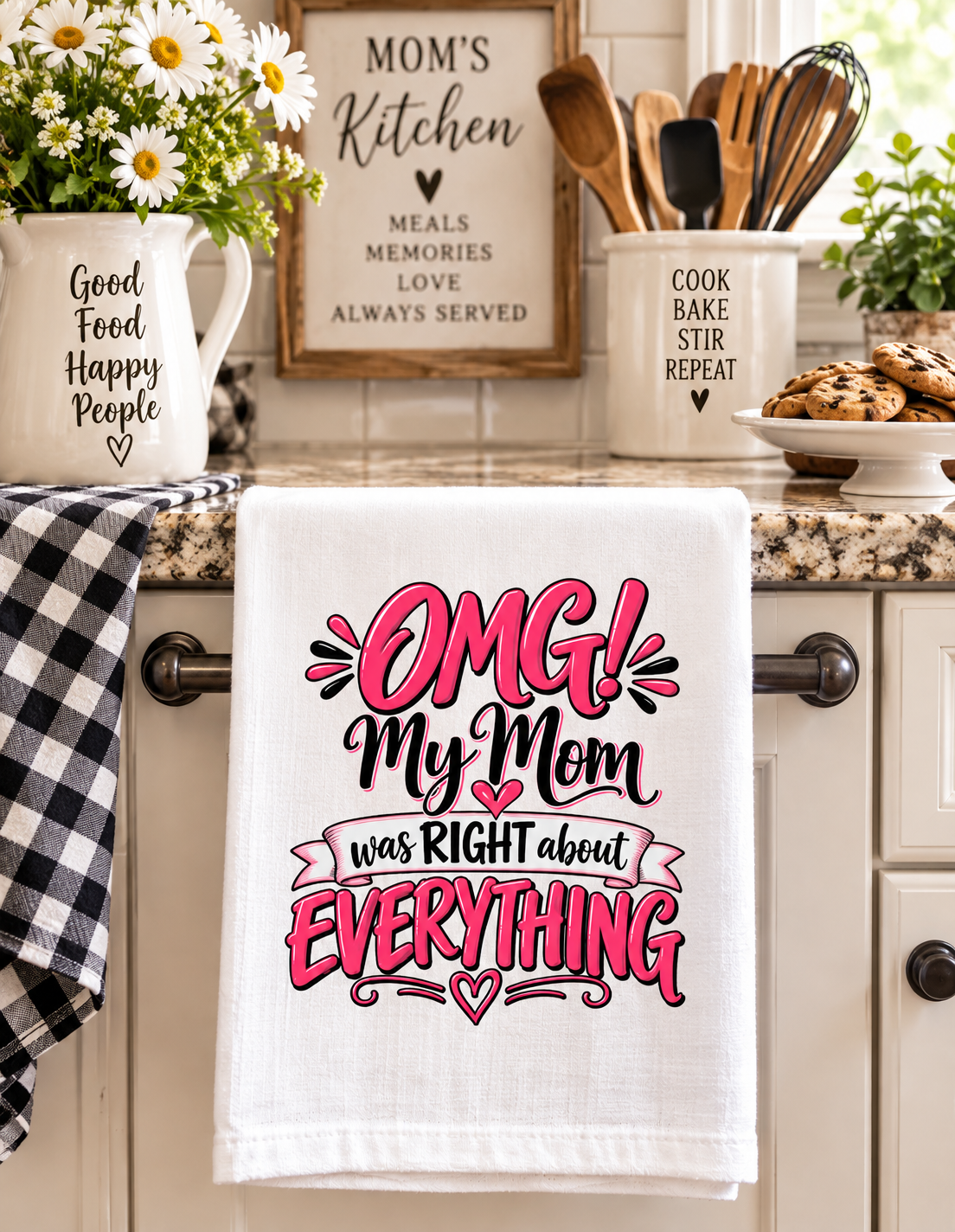OMG My Mom Was Right About Everything Mom Kitchen Towel
