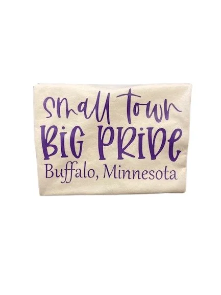 Small Town Big Pride Custom T-Shirt – Buffalo, MN or Your Hometown