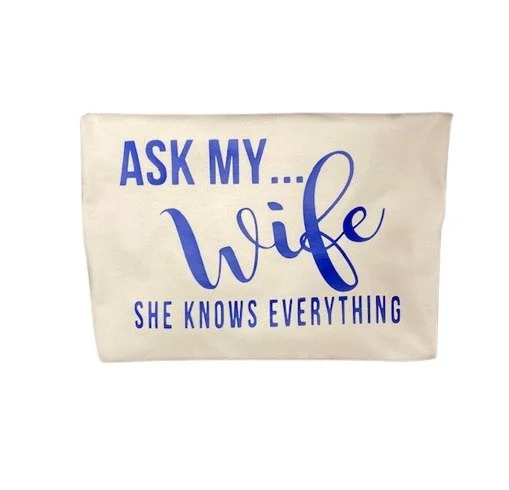 Ask my Wife she knows everything with wife differnt -white.jpg