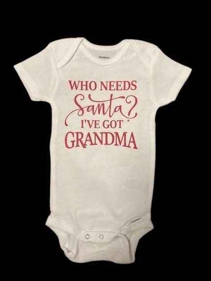 Who Needs Santa I’ve Got Grandma Funny Christmas Baby One Piece Bodysuit