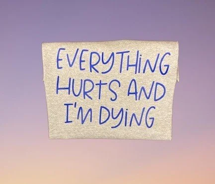Everything Hurts and I'm Dying -multi.jpg