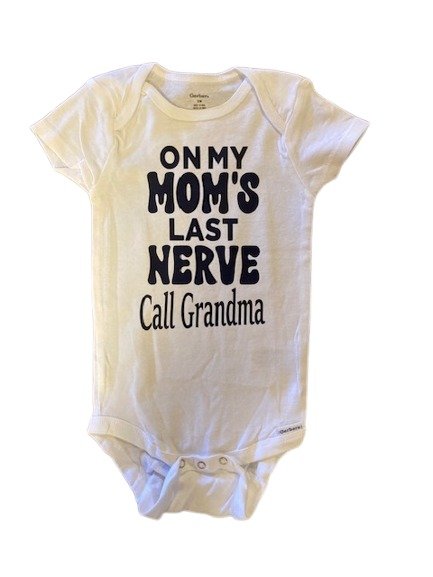 On My Mom's Last Nerve baby onesie