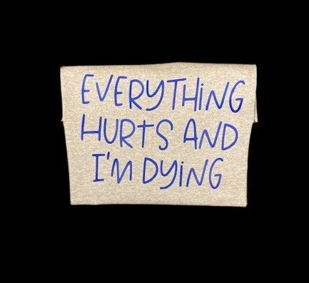 Everything Hurts and I'm Dying -black.jpg