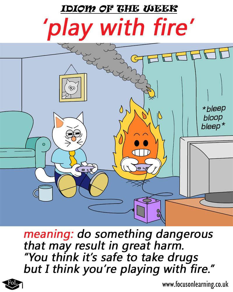Playing With Fire – Idiom, Meaning and Origin