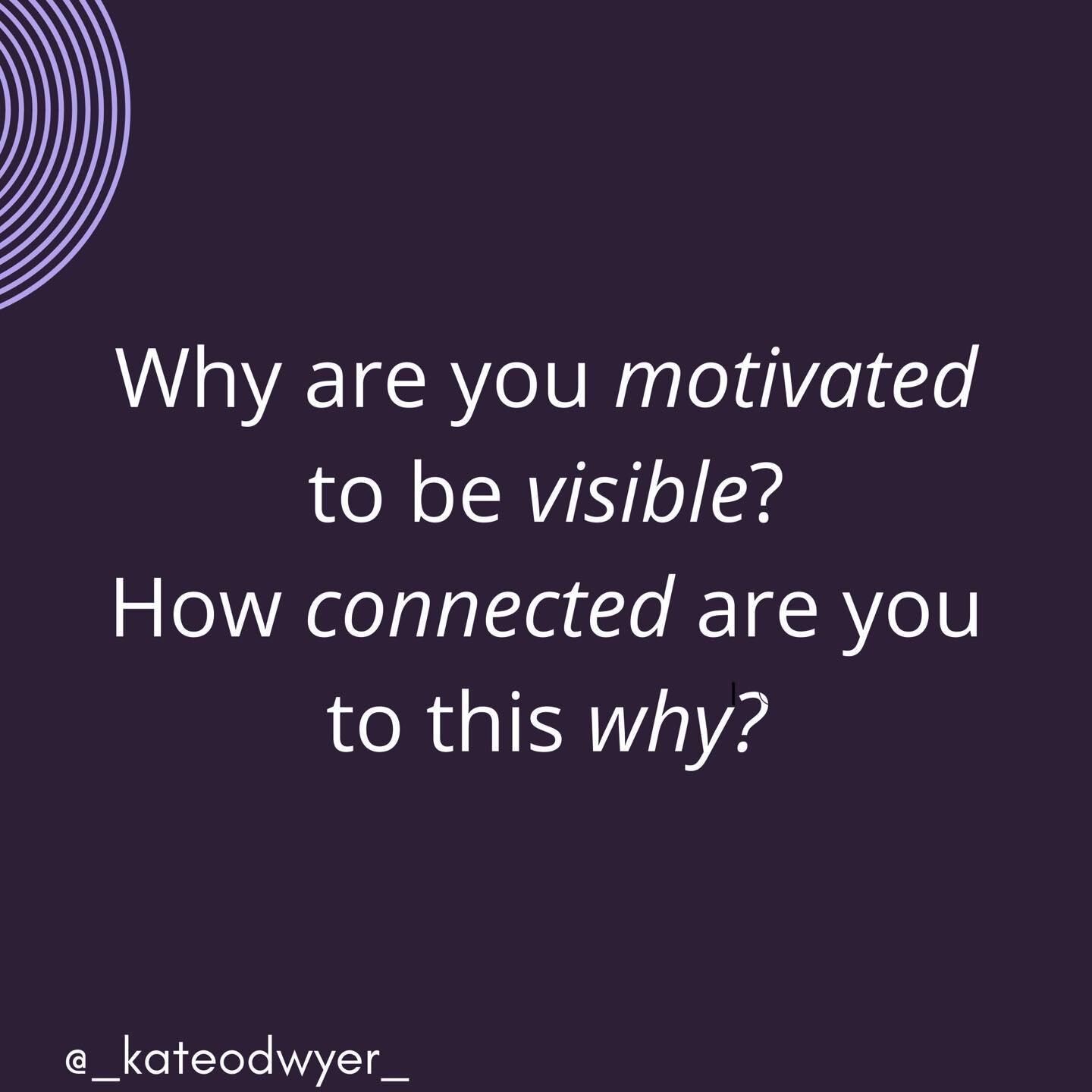 WHAT&rsquo;S YOUR WHY? 

Do you want to build a business? But why?
Do you want to share a message? But why?
Do you want to make and sell art? But why?
Do you want to design? But why?
Do you want to coach people? But why?

Do you want to be visible? B