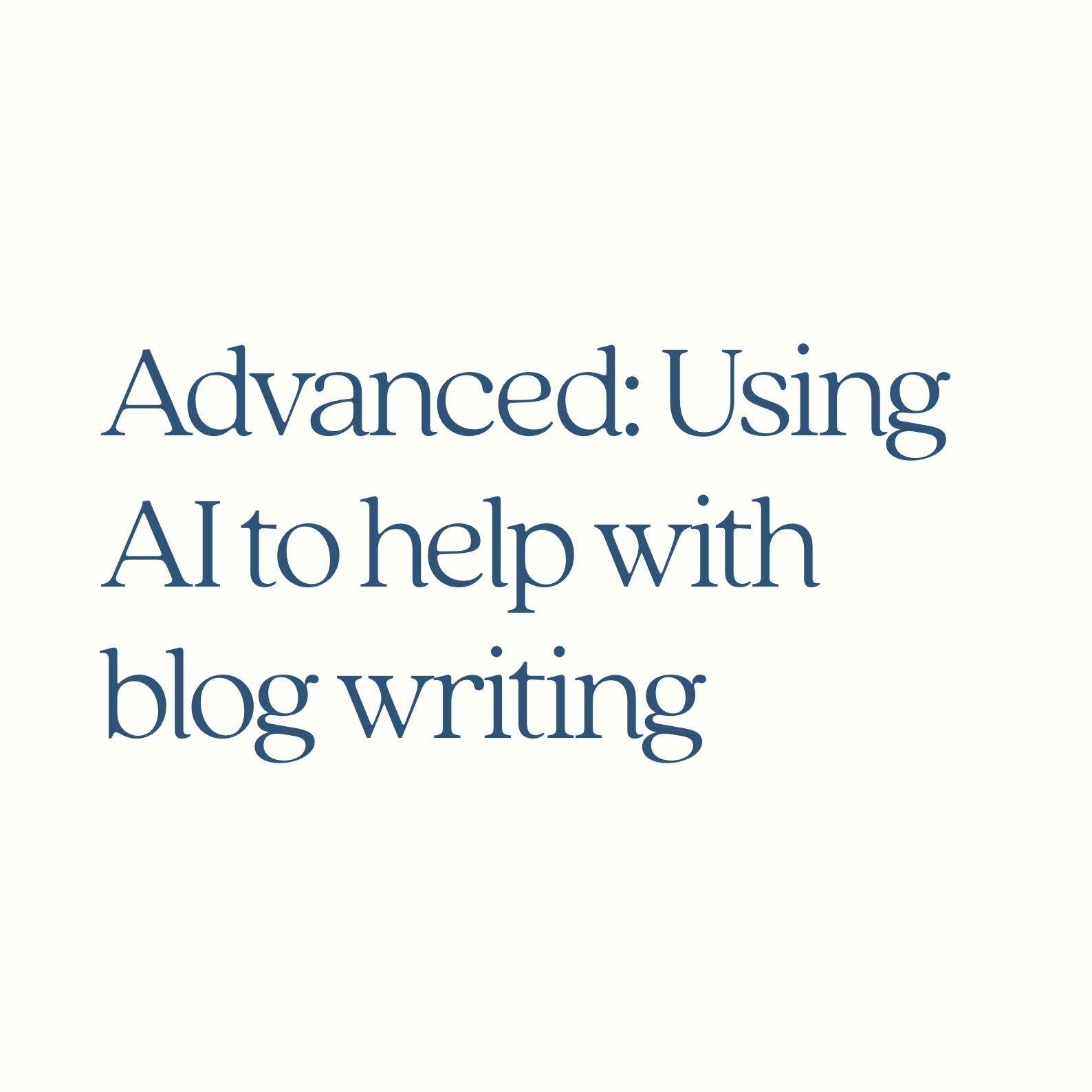 Advanced: Using AI to help with blog writing