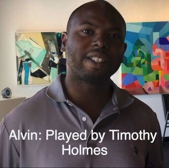 "Alvin" played by Timothy Holmes