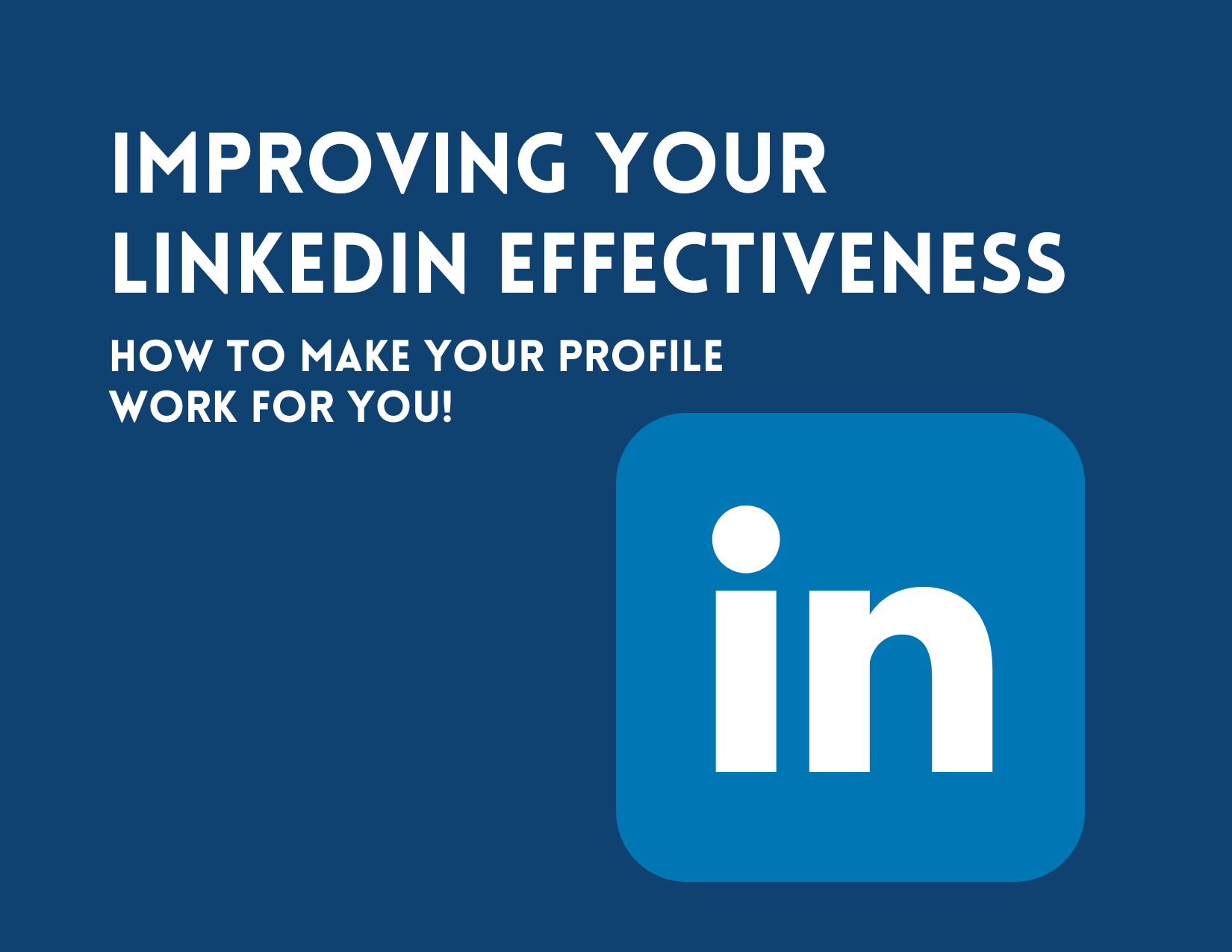 Improving Your LinkedIn Effectiveness 