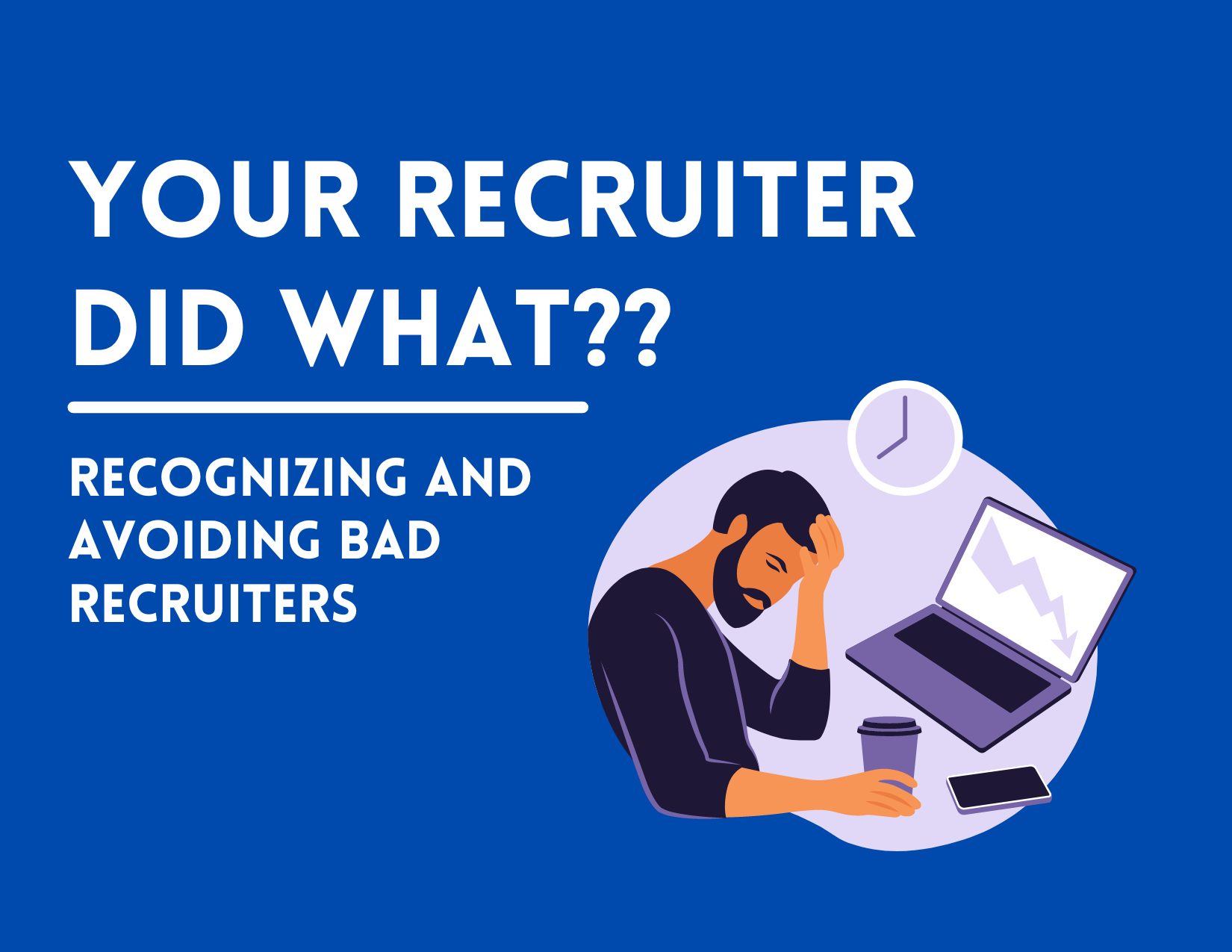 Your Recruiter Did What??