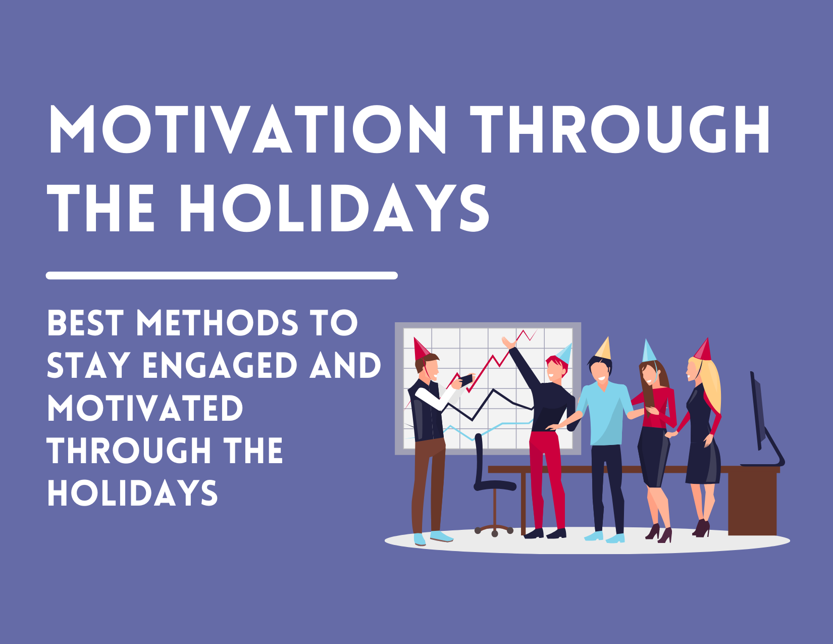 Engagement and Motivation Through the Holiday Season
