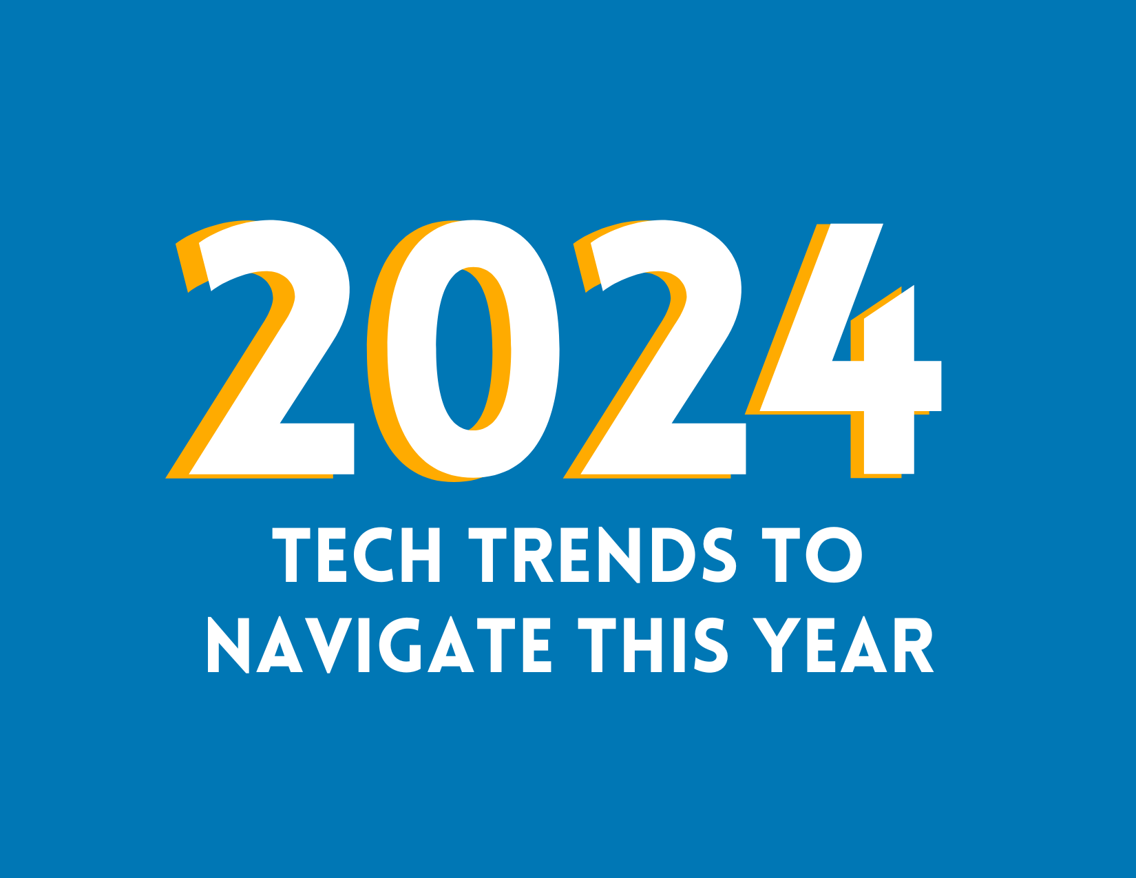 Top Tech Trends to Navigate in 2024